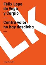 Contra Valor No Hay Desdicha