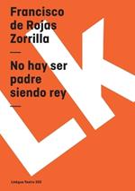 No Hay Ser Padre Siendo Rey