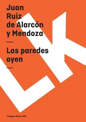 Las Paredes Oyen - Juan Ruiz de Alarcon Y Mendoza - cover