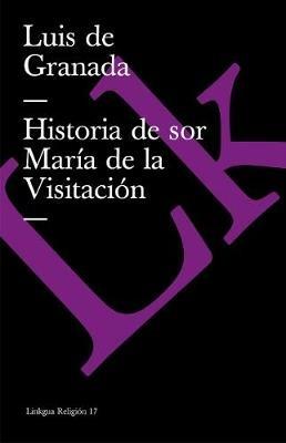 Historia de Sor Mar?a de la Visitaci?n - Luis De Granada - cover