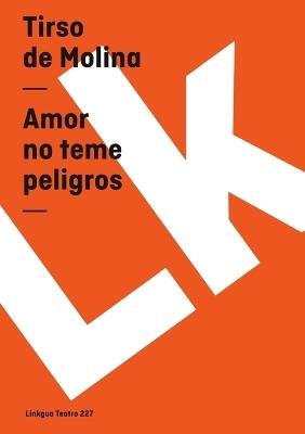 Amor no teme peligros - Tirso De Molina - cover
