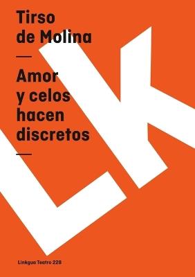 Amor Y Celos Hacen Discretos - Tirso De Molina - cover