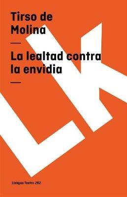 Lealtad Contra La Envidia - Tirso De Molina - cover