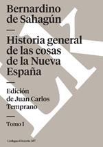 Historia General de Las Cosas de la Nueva Espa?a I