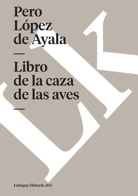 Libro de la Caza de Las Aves - Pero L?pez de Ayala - cover
