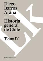 Historia General de Chile IV