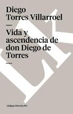 Vida Y Ascendencia de Don Diego de Torres