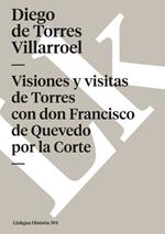 Visiones Y Visitas de Torres Con Don Francisco de Quevedo Por La Corte