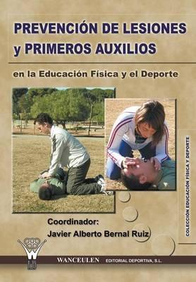 Prevencion de Lesiones y Primeros Auxilios En La Educacion Fisica y El DePorte - Javier Alberto Bernal Ruiz,Beatriz Navarro Toro,Beatriz Sirvent Ocana - cover