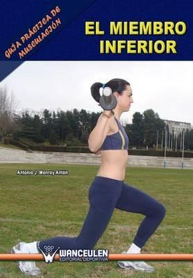 Guia Practica de Musculacion: El Miembro Inferior - Antonio J Monroy Anton - cover