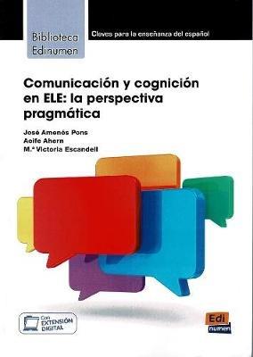 Comunicacion y cognicion en ELE: La Perspectiva Pragmatica - Victorai Escandell,Aoife Ahern,Jose Amenos Pons - cover