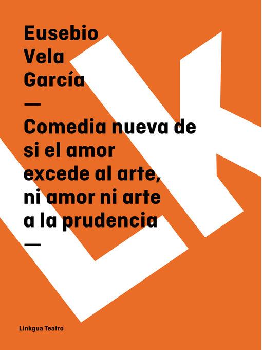 Comedia nueva de si el amor excede al arte, ni amor ni arte a la prudencia