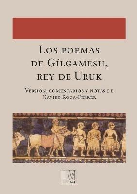 Los poemas de Gilgamesh, rey de Uruk - Comentarios Y Notas de Xavier Version - cover