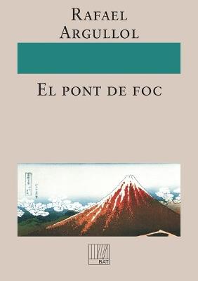 El pont de foc - Rafael Argullol - cover