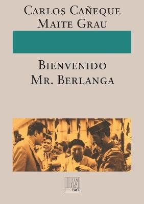 ¡Bienvenido Mr. Berlanga! - Maite, Carlos Grau Cañeque - cover