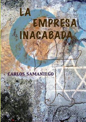 EMPRESA INACABADA, LA - CARLOS SAMANIEGO VILLASANTE - cover