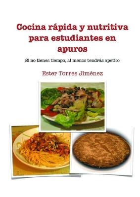 Cocina rápida y nutritiva para estudiantes en apuros - Ester Jiménez Torres - cover