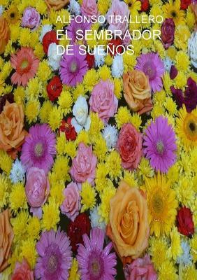 EL SEMBRADOR DE SUEÑOS - ALFONSO TRALLERO - cover
