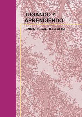 JUGANDO Y APRENDIENDO - ENRIQUE DEL CASTILLO ALBA - cover