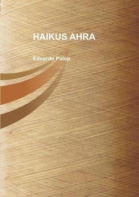 HAIKUS AHRA - EDUARDO PALOP MARTINEZ - cover