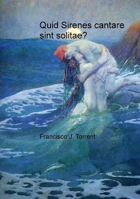 Quid Sirenes cantare sint solitae? - Francisco J.Torrent - cover