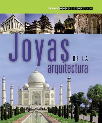 Joyas de la Arquitectura: Un Viaje A Traves de los Cinco Continentes Para Conocer las Construcciones Mas Fabulosas del Planeta - Susaeta Publishing Inc - cover