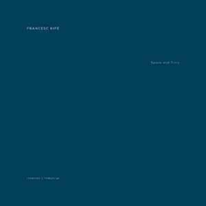 Francesc Rife. Space and time. Industrial and interiors. Ediz. illustrata