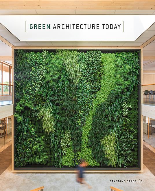 Green architecture today. Ediz. illustrata - Cayetano Cardelus - copertina