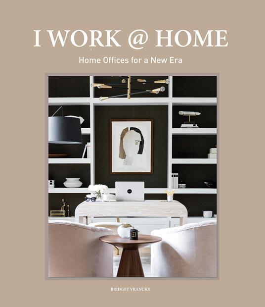 I work @ home. Home offices for New Era - Bridget Vranckx - copertina