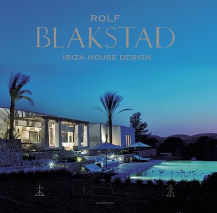 Rolf Blakstad. Ibiza house design. Ediz. a colori - Conrad White - copertina