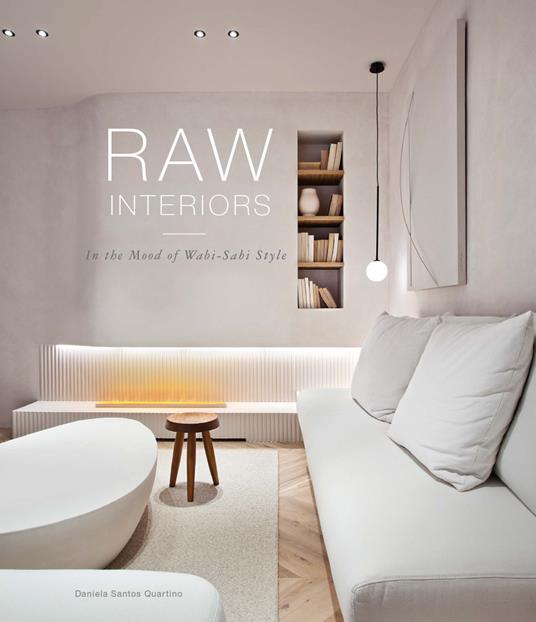 Raw interiors. In the mood of wabi-sabi style. Ediz. a colori - Daniela Santos Quartino - copertina