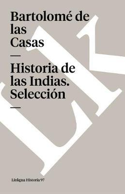 Historia de Las Indias. Selecci?n - Bartolome De Las Casas - cover
