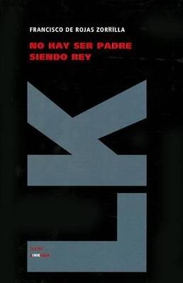No Hay Ser Padre Siendo Rey - Francisco de Rojas Zorrilla - cover