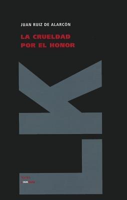 La crueldad por el honor - Juan Ruiz de Alarcón - cover