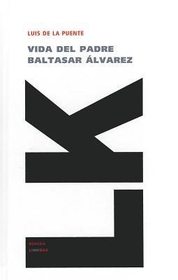 Vida del padre Baltasar Álvarez - Luis De La Puente - cover