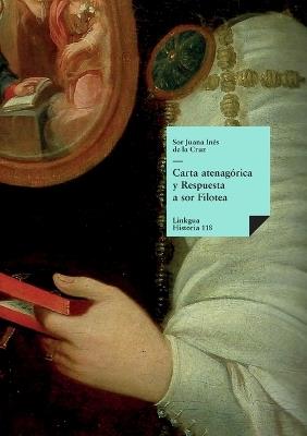 Carta atenagórica y Respuesta a sor Filotea - Sor Juana Inés de la Cruz - cover