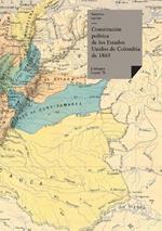 Constituci?n pol?tica de los Estados Unidos de Colombia de 1863