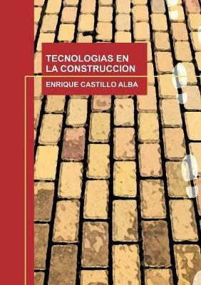 Tecnologias En La Construccion - Enrique Alba Castillo - cover