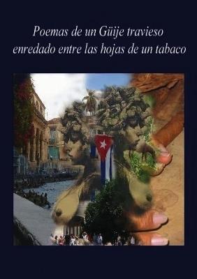 POEMAS DE UN GUIJE TRAVIESO ENREDADO ENTRE LAS HOJAS DE UN TABACO - MELBA MERCEDES ALMEIDA GUEVARA - cover