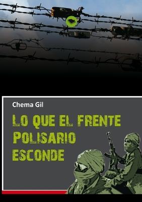 Lo que el Frente Polisario esconde - Chema Periodista. Gil. - cover