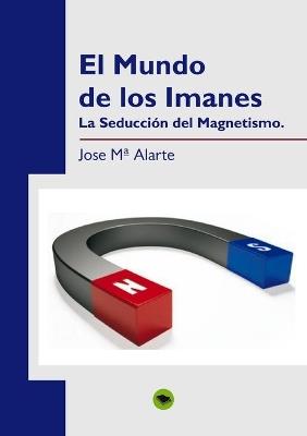 MUNDO DE LOS IMANES, EL - JOSE MARIA ALARTE DUART - cover