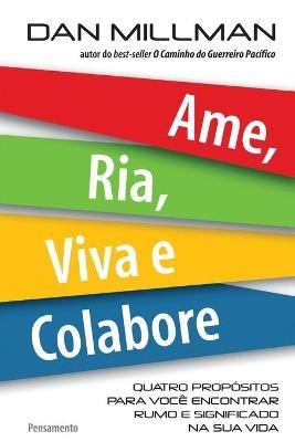 Ame, Ria, Viva E Colabore - Dan Millman - cover