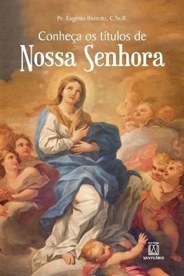 Conheca os titulos de Nossa Senhora - Pe Eugenio Antonio Bisinoto - cover