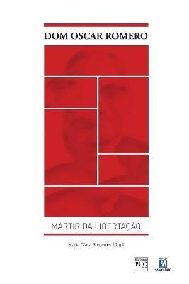 Dom Oscar Romero: Martir da Libertacao - Maria Clara Bingemer - cover