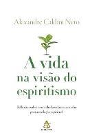 A vida na visao do espiritismo
