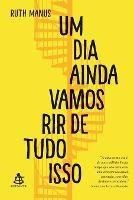 Um dia ainda vamos rir de tudo isso - Ruth Manus - cover