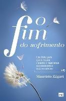O fim do sofrimento: Um livro para quem busca consolo e esperanca nos momentos mais sombrios - Mauricio Zagari - cover