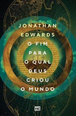 O fim para o qual Deus criou o mundo - Jonathan Edwards - cover