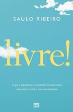 Livre!: O que o dependente e sua familia precisam saber para vencer o vicio e suas consequencias