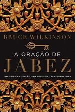 A oracao de Jabez: Uma pequena oracao, uma resposta transformadora